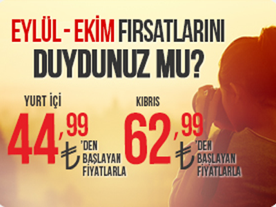 Yurt İçi 44,99 TL'den Kıbrıs 62,99 TL'den Fiyatlarla...